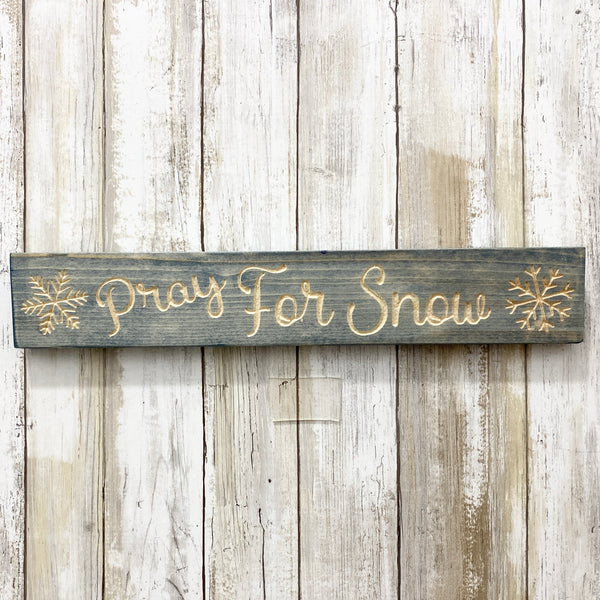 Pray for Snow - Small Saying Plaque Sign Wall Hanging - Carved Pine Wood