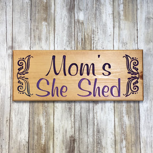 Mom's She Shed Sign - Carved & Painted Pine Wood