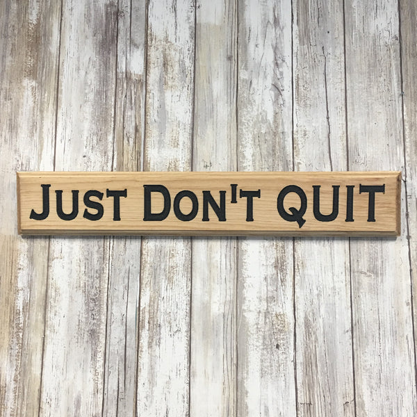 Just Don't Quit Sign - Carved Pine Wood