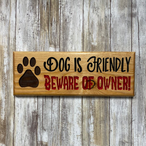 Dog is Friendly Beware of Owner Wall Hanging Sign - Carved Pine Wood