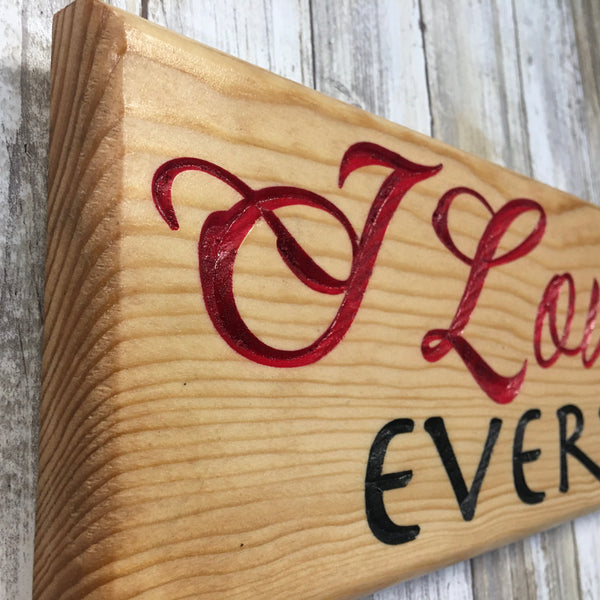 I Love You Everyday - Valentines Anniversary Sign - Carved Pine Wood