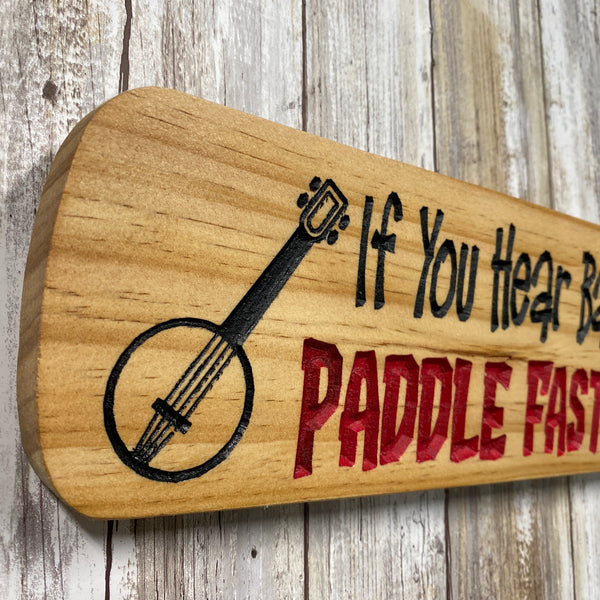 If you Hear Banjo's Paddle Faster!  Oar Sign - Carved Pine Wood