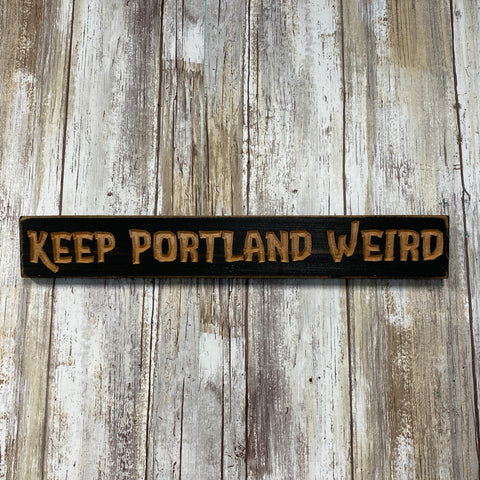 Keep Portland Weird - Small Saying Plaque Sign Wall Hanging - Carved Pine Wood