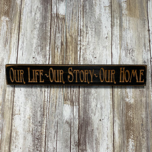 Our Life Our Story Our Home - Small Saying Plaque Sign Wall Hanging - Carved Pine Wood