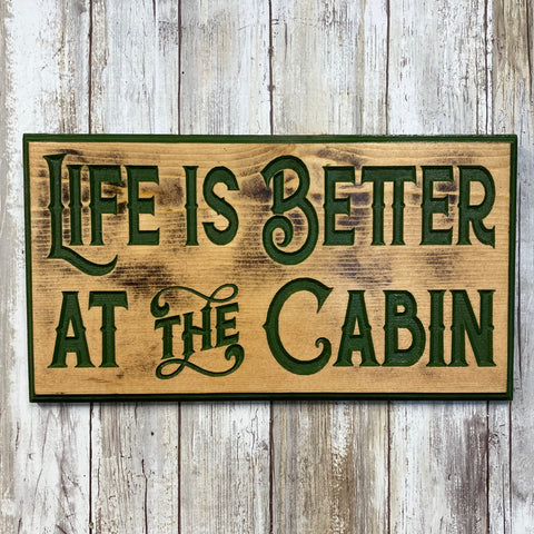Life is Better at the Cabin - Wall Hanging Sign - Carved Pine Wood