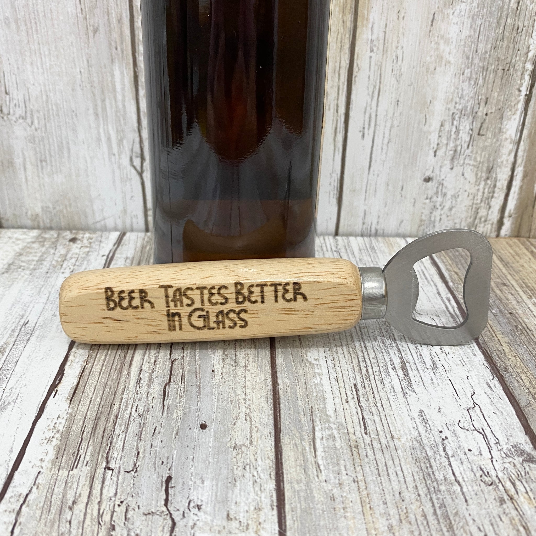 Beer Tastes Better in Glass -  Wooden Handle Beer Bottle Opener