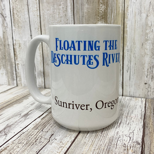Floating the Deschutes River - Sunriver Oregon - 15oz Coffee Mug