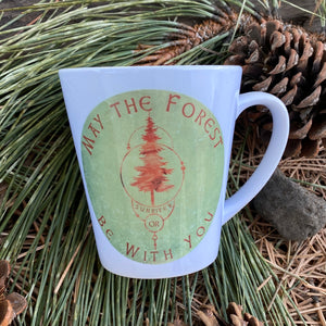 May the Forest Be With You - Sunriver Oregon - 12oz Latte Coffee Tea Mug