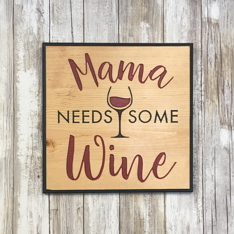 Mama Needs Some Wine Sign - Carved Pine Wood