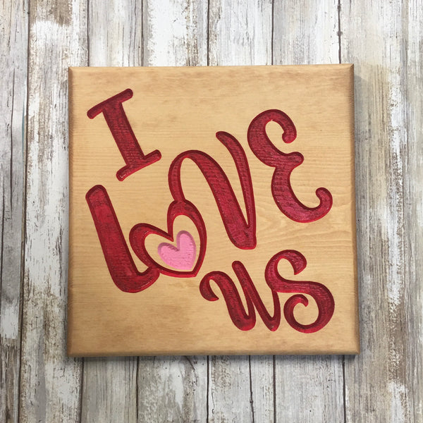 I Love Us Sign Plaque - Home Decor - Engraved MDF Wood