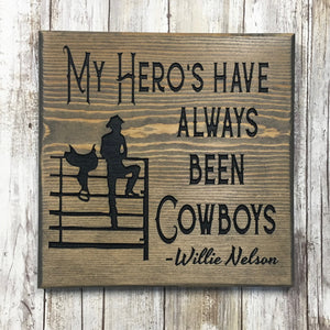 My Hero's Have All Been Cowboys Sign - Carved Pine Wood