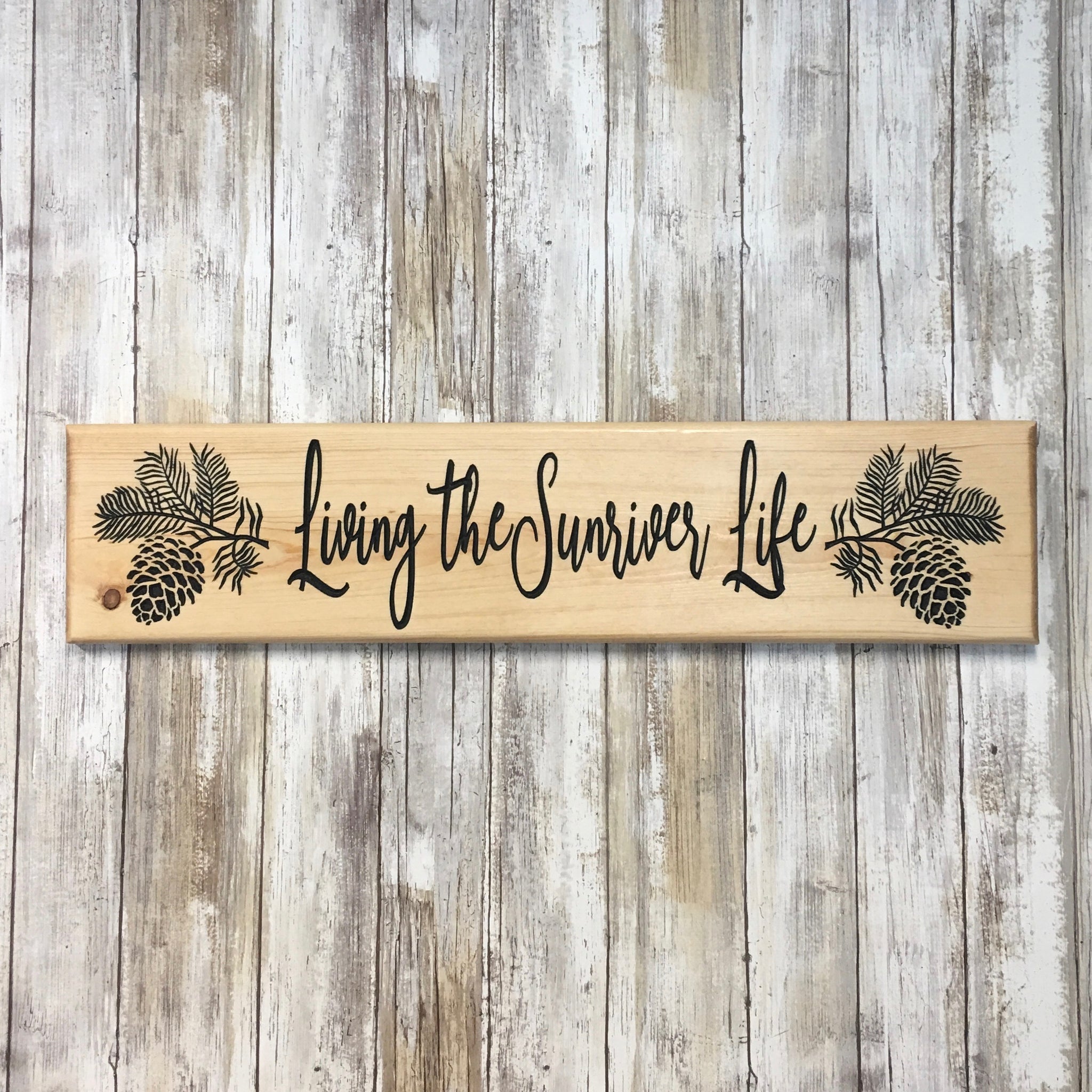 Living the Sunriver Life Pine Cone Branch Sign - Carved Pine Wood