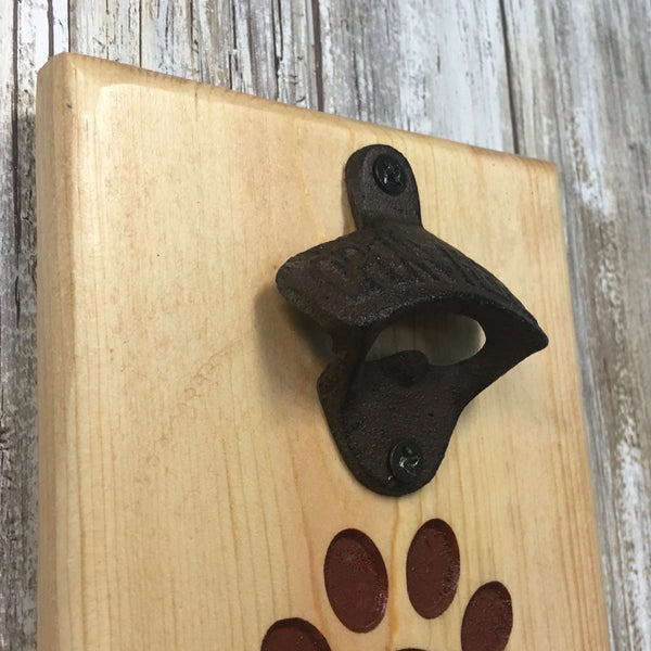 It's Not Drinking Alone if the Dog is Home Beer Bottle Opener - Wall Mounted Pine Wood