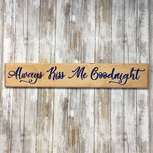 Always Kiss Me Goodnight - Love Bedroom Sign - Carved Pine Wood