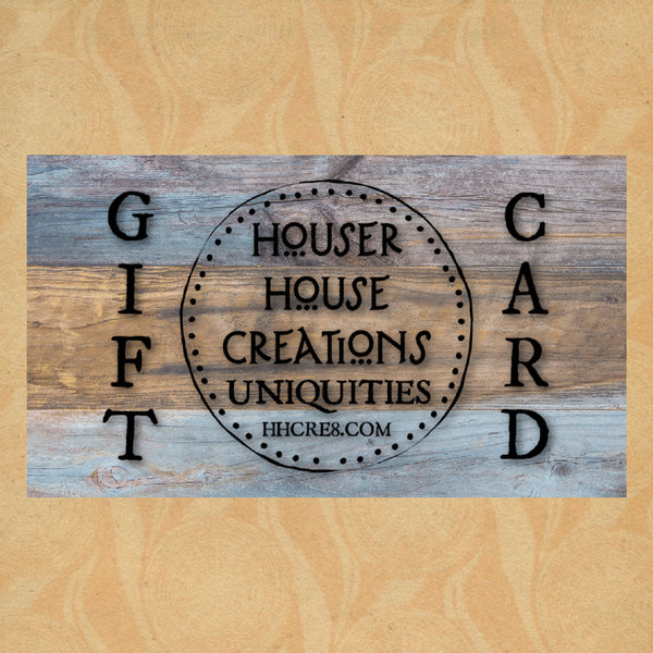 Houser House Creations Gift Card