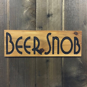 Beer Snob Sign - Carved Cedar Wood