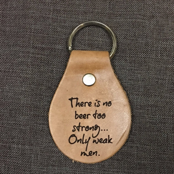 There is No Beer Too Strong - Leather Keychain Key Fob Chain Holder